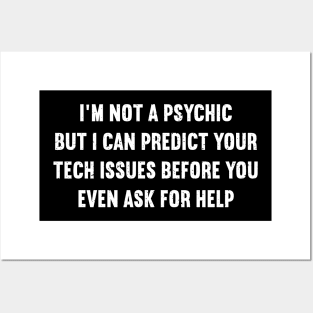 I'm not a psychic, but I can predict your tech issues Posters and Art